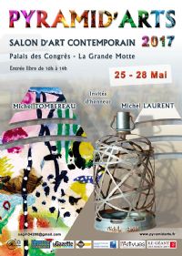 Salon d'Art Contemporain Pyramid'Arts. Du 25 au 28 mai 2017 à LA GRANDE MOTTE. Herault.  10H00